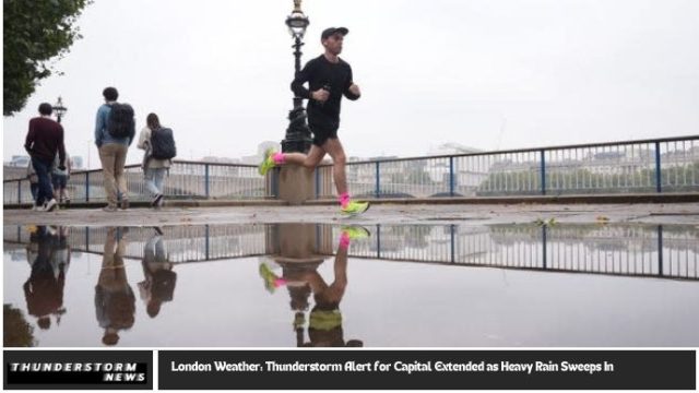 London Weather: Thunderstorm Alert for Capital Extended as Heavy Rain Sweeps In