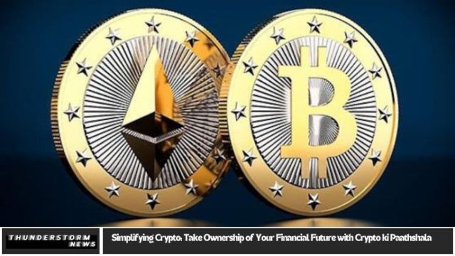 Simplifying Crypto: Take Ownership of Your Financial Future with Crypto ki Paathshala