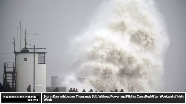 Storm Darragh Leaves Thousands Still Without Power and Flights Cancelled After Weekend of High Winds