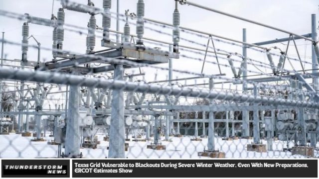 Texas Grid Vulnerable to Blackouts During Severe Winter Weather, Even With New Preparations, ERCOT Estimates Show