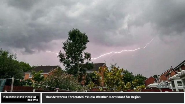 Thunderstorms Forecasted: Yellow Weather Alert Issued for Region